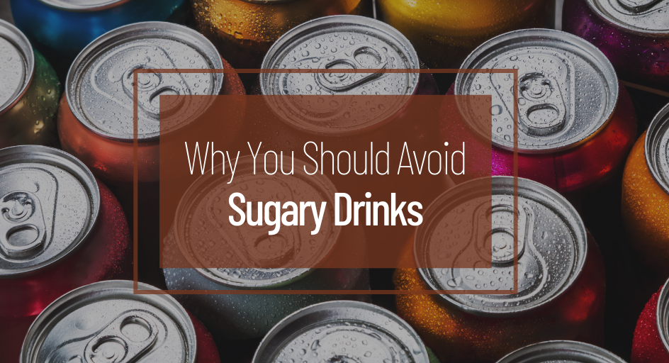 Why You Should Avoid Sugary Drinks