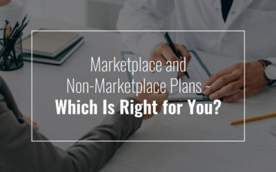 Marketplace and Non-Marketplace Plans – Which Is Right for You?