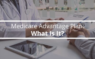 Medicare Advantage Plan: What Is It? 