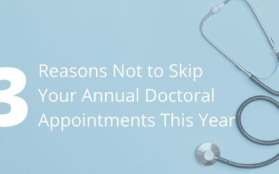 3 Reasons Not to Skip Your Annual Doctoral Appointments This Year 