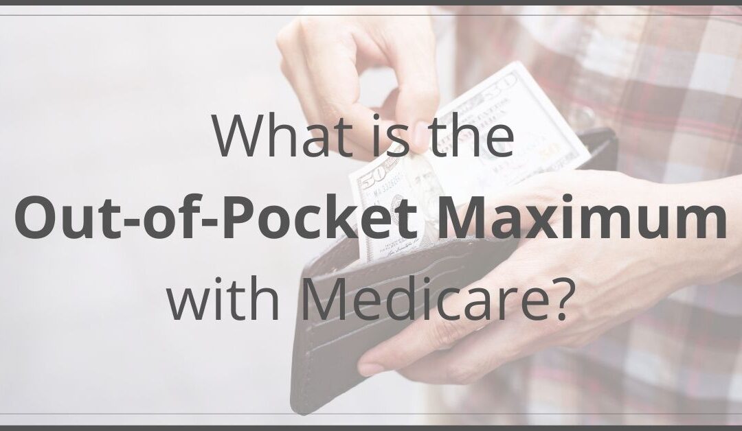 What Is the Out-of-Pocket Maximum with Medicare? 