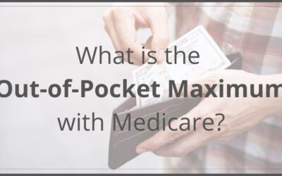 What Is the Out-of-Pocket Maximum with Medicare? 