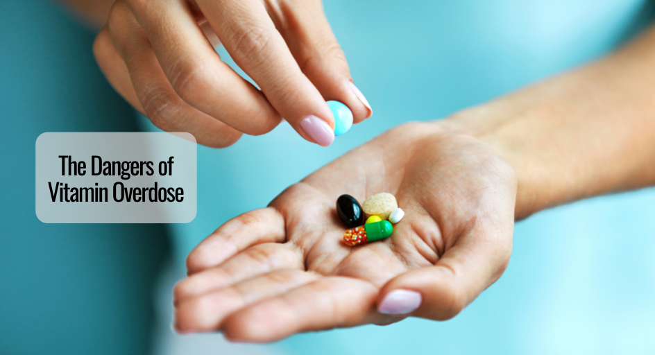 The Dangers of Vitamin Overdose