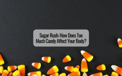 Sugar Rush: How Does Too Much Candy Affect Your Body?