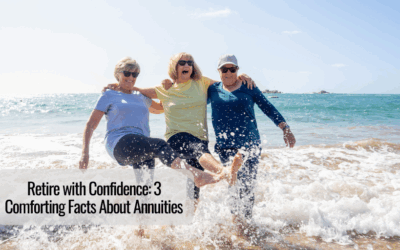 Retire with Confidence: 3 Comforting Facts About Annuities 