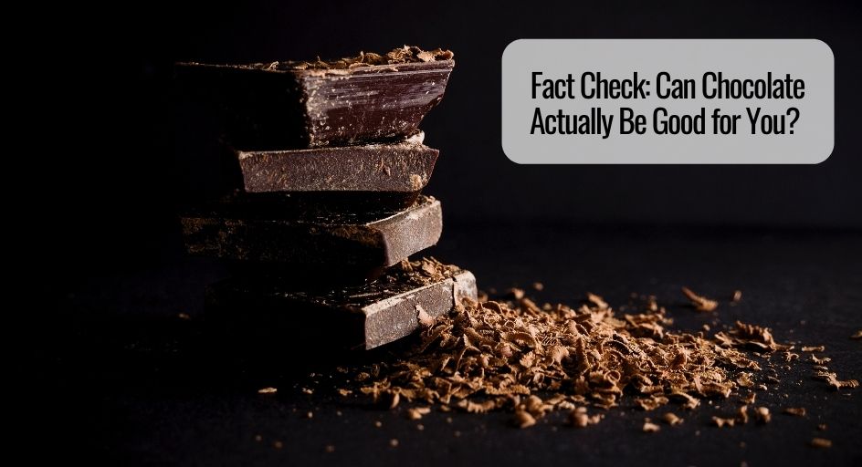 Fact Check: Can Chocolate Actually Be Good for You? 