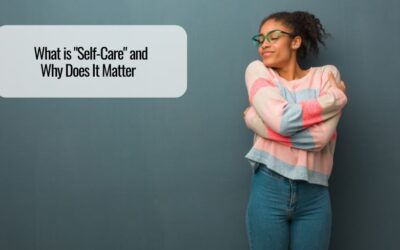 What is “Self-Care” and Why Does It Matter  