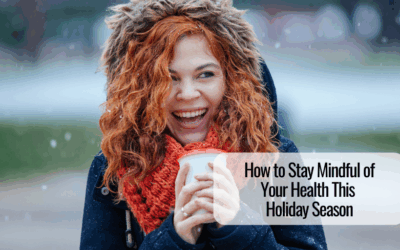How to Stay Mindful of Your Health This Holiday Season 