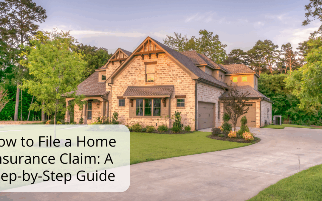 How to File a Home Insurance Claim: A Step-by-Step Guide
