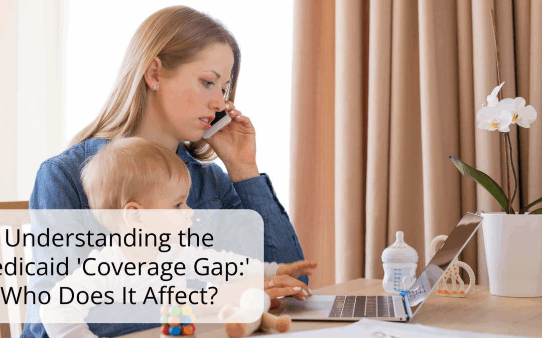 Understanding the Medicaid ‘Coverage Gap:’ Who Does It Affect?