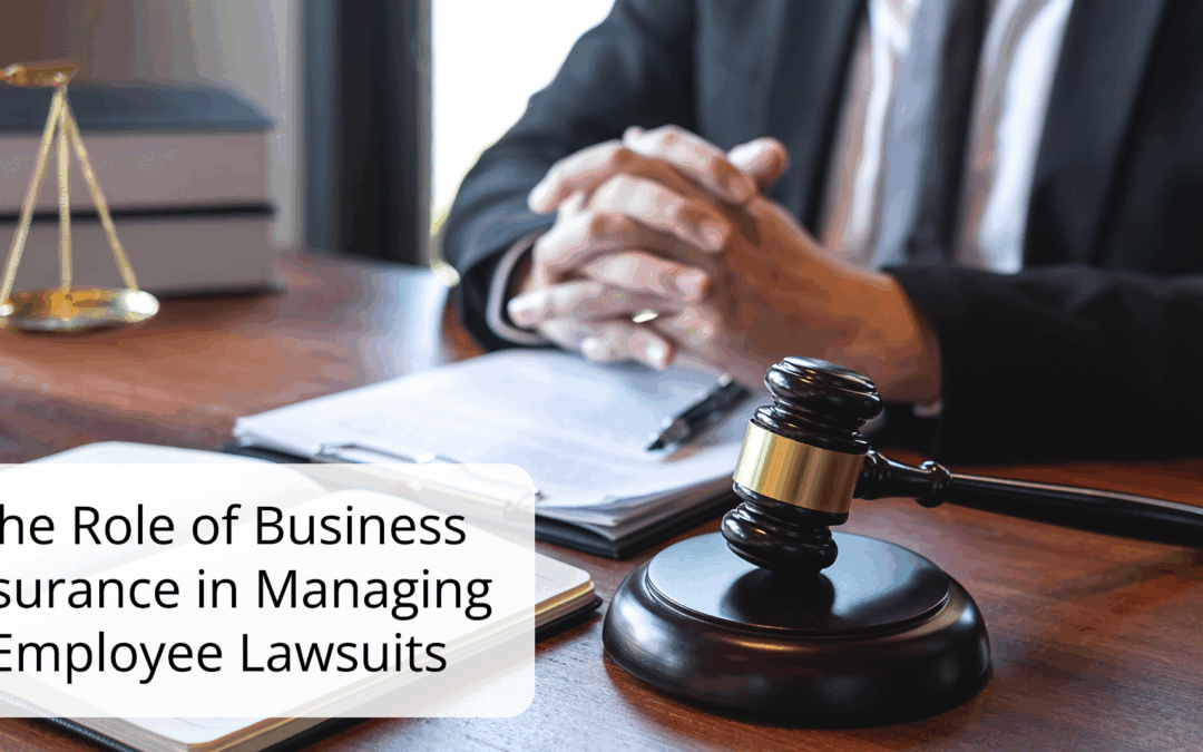 The Role of Business Insurance in Managing Employee Lawsuits