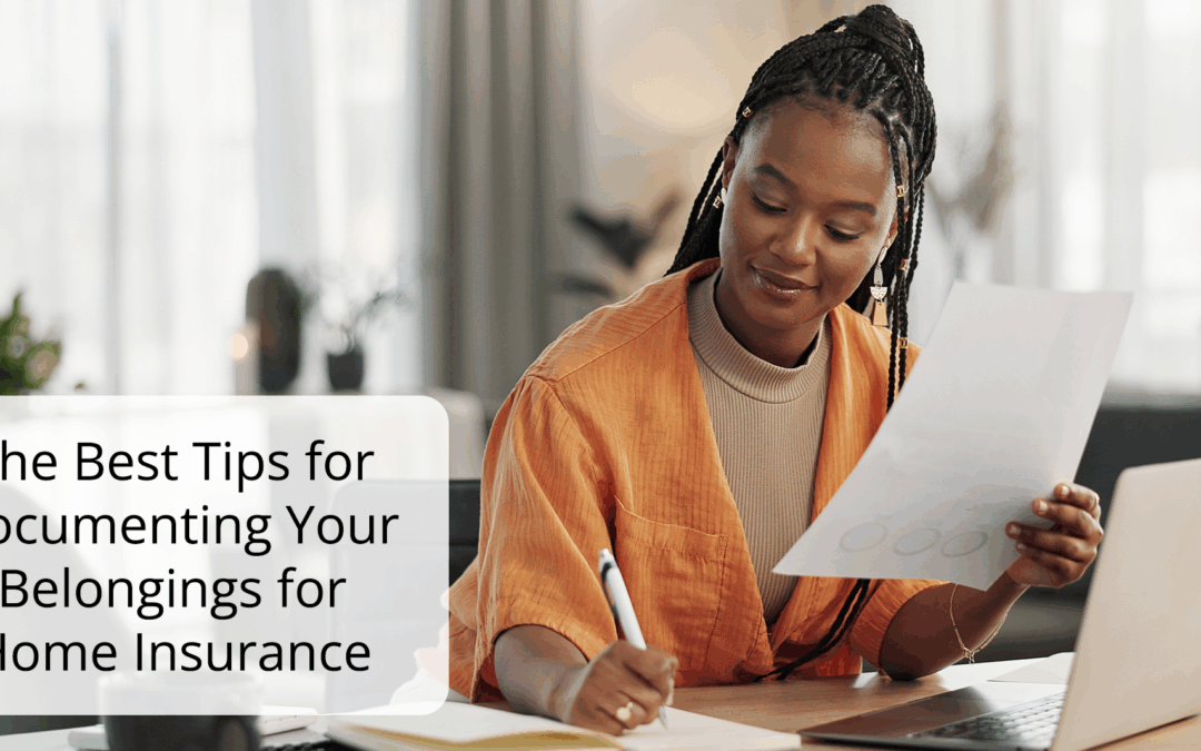 The Best Tips for Documenting Your Belongings for Home Insurance